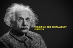 Read more about the article 6 Business Tips From Albert Einstein