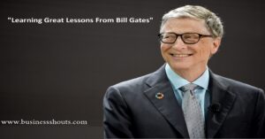 Read more about the article Learning Great Lessons From Bill Gates
